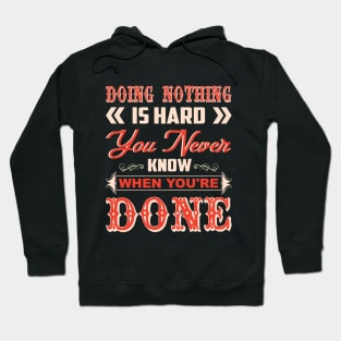 Doing nothing is hard you never know Hoodie